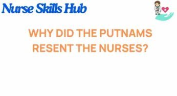 Unraveling the Putnam’s Resentment Towards the Nurses: A Historical Perspective