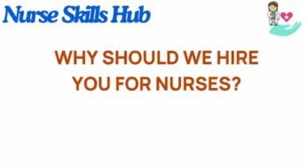 Unveiling the Secrets: Why Should We Hire You as a Nurse?